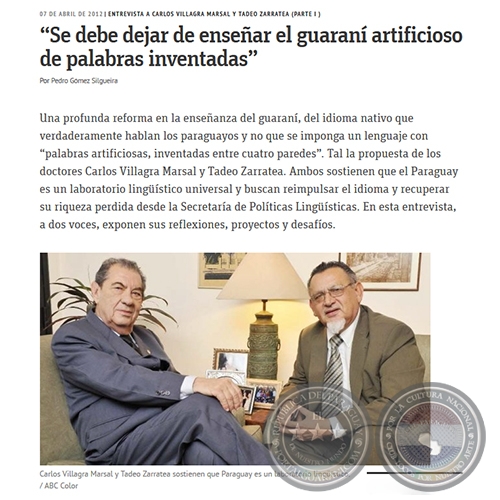 SE DEBE DEJAR DE ENSEÑAR EL GUARANÍ ARTIFICIOSO DE PALABRAS INVENTADAS - Entrevista a Carlos Villagra Marsal y Tadeo Zarratea (Parte I ) - Sábado, 07 de Abril de 2012 